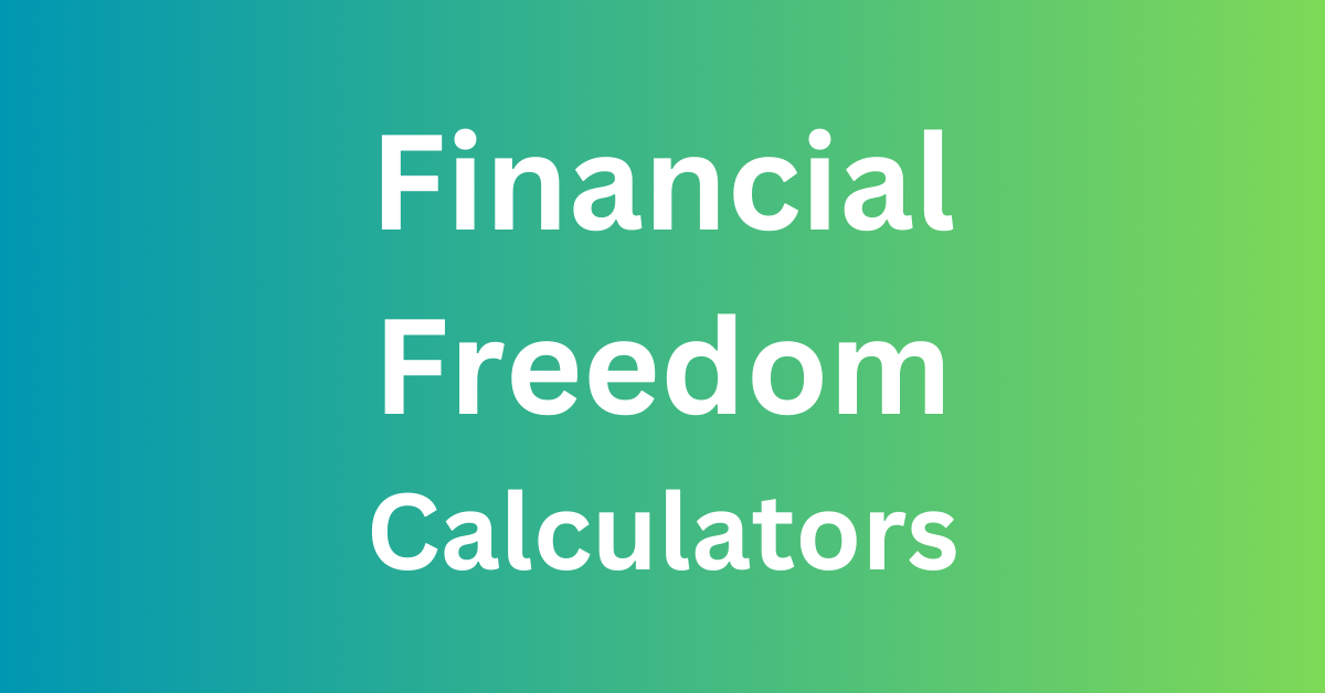 Financial Freedom Calculators