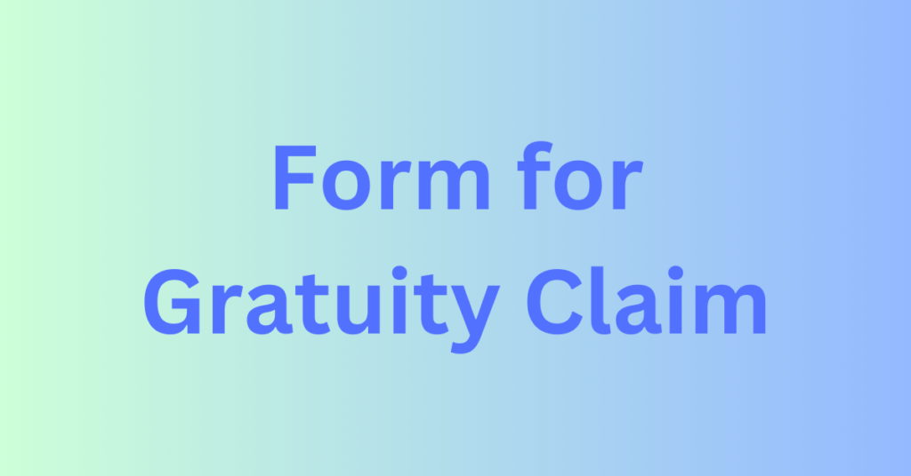 Form for Gratuity Claim