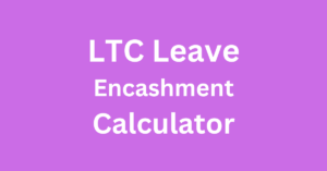 LTC Leave Encashment Calculator for Central Government Employees