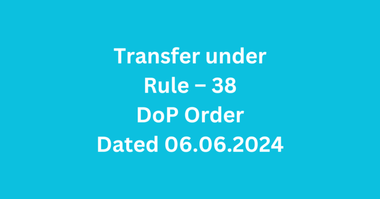 Guidelines to Regulate Transfer under Rule – 38 of Group ‘C’ officials, and Group ‘B’ (non-gazetted) officials in Department of Posts