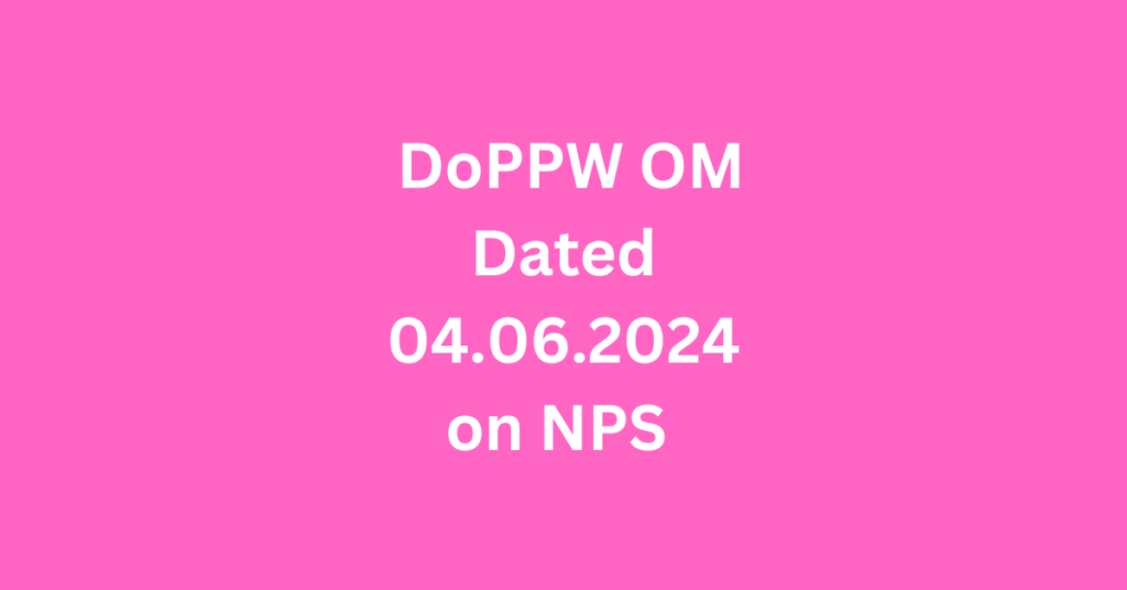 DoPPW OM dated 04.06.2024 on NPS