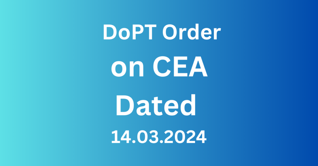 DoPT Order datated 14.03.2024 on CEA