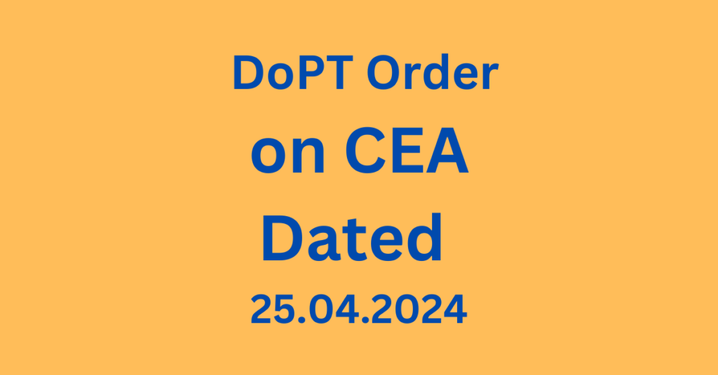 DoPT order dated 25.04.24 on CEA
