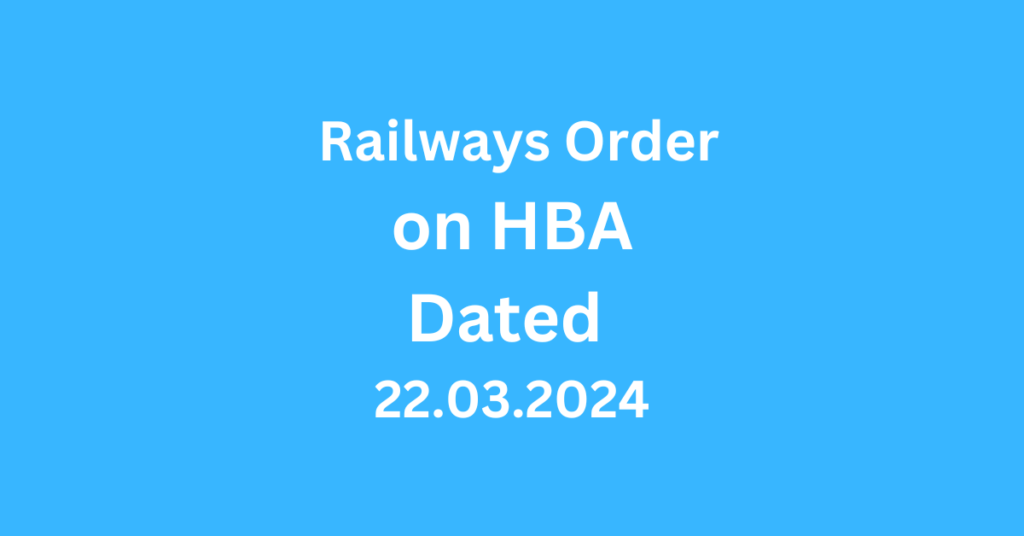 Railways order on HBA dated 22.03.2024