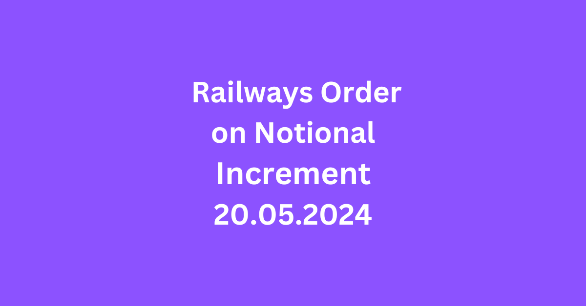 ailways order on Notional Increament dated 20.05.2024