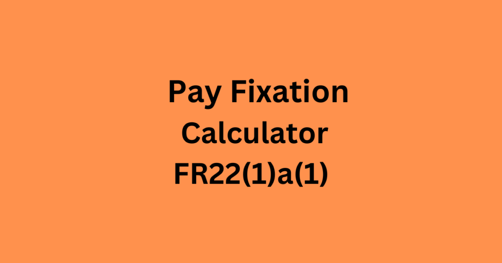 Pay Fixation on Promotion Calculator under FR22(1)a(1)