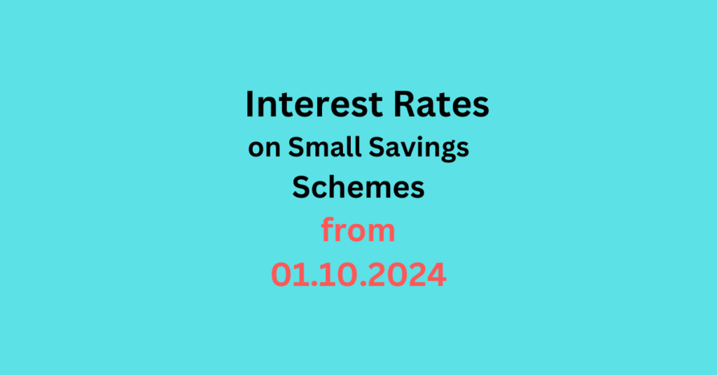 Interest Rates on Small Savings Schemes from 01.10.2024